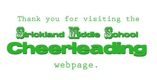 Thank you for visiting the Strickland Middle School Cheerleading webpage.